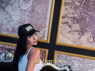 Im_Here_Foru