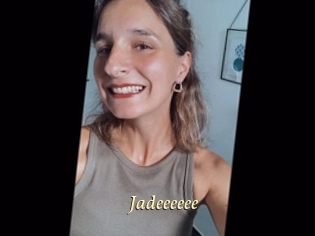 Jadeeeeee