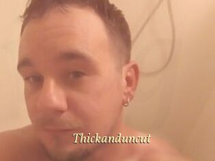 Thickanduncut
